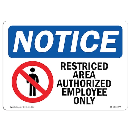 Signmission OSHA Notice Sign, 5" H, 7" W, NOTICE Restricted Area Authorized Employees Only Sign, Landscape OS-NS-D-57-L-16477